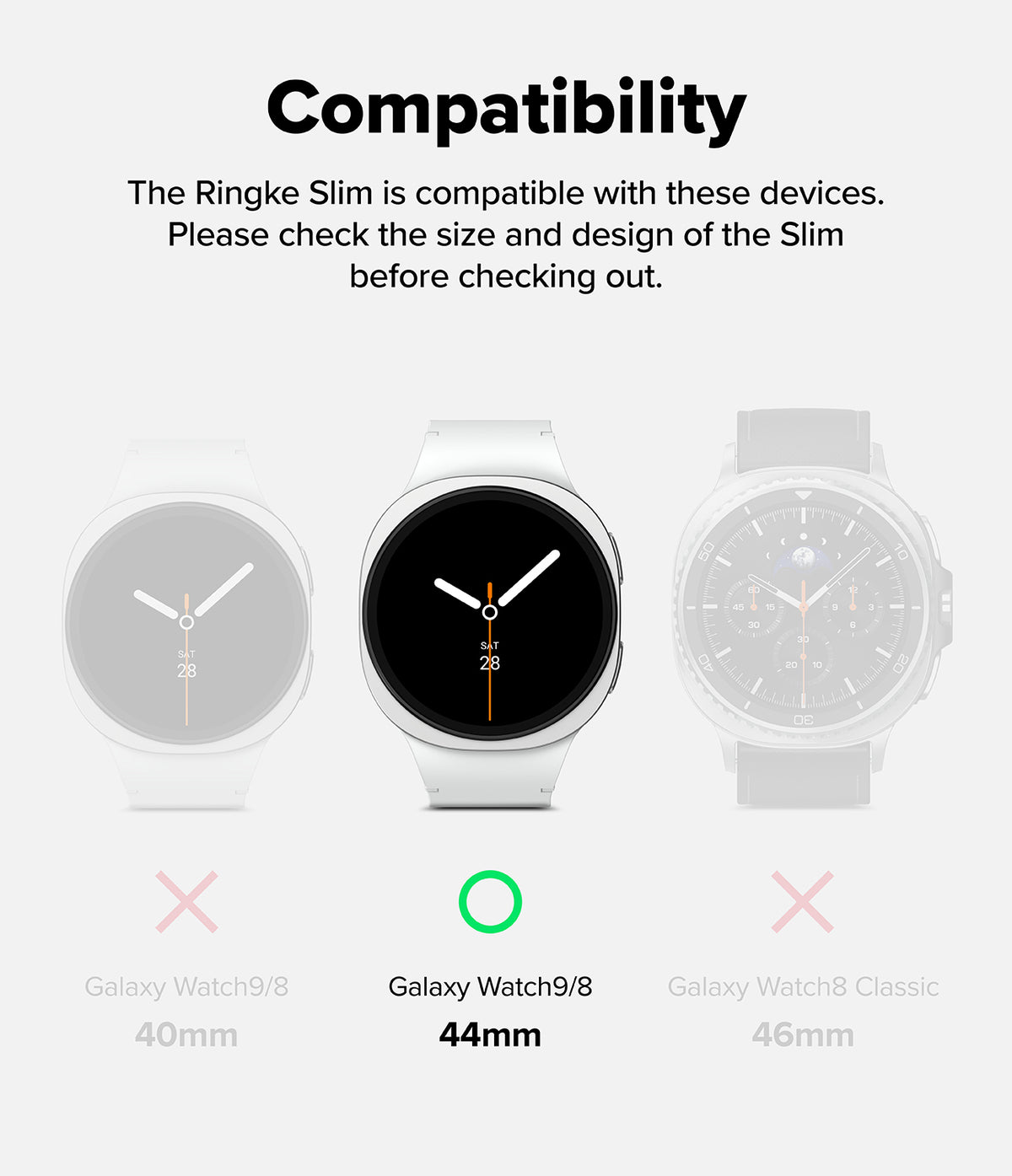Galaxy Watch 9 / 8 44mm Case | Slim - Compatibility graphic for the Ringke Slim smartwatch, showing three watch faces and device sizes. The center watch with a black screen and orange second hand is labeled Galaxy Watch9/8 44mm and has a green compatibility circle, while the left and right watches are marked with pink X's for other device models.