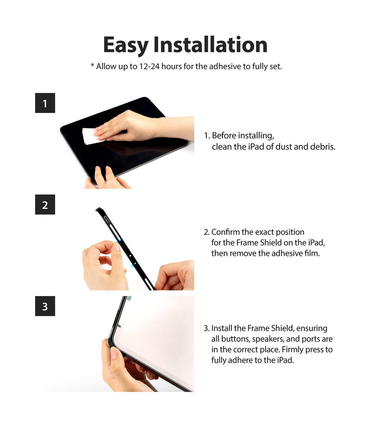 Frame Shield | iPad - Three-step installation guide showing hands cleaning the iPad, removing adhesive, and applying the shield.