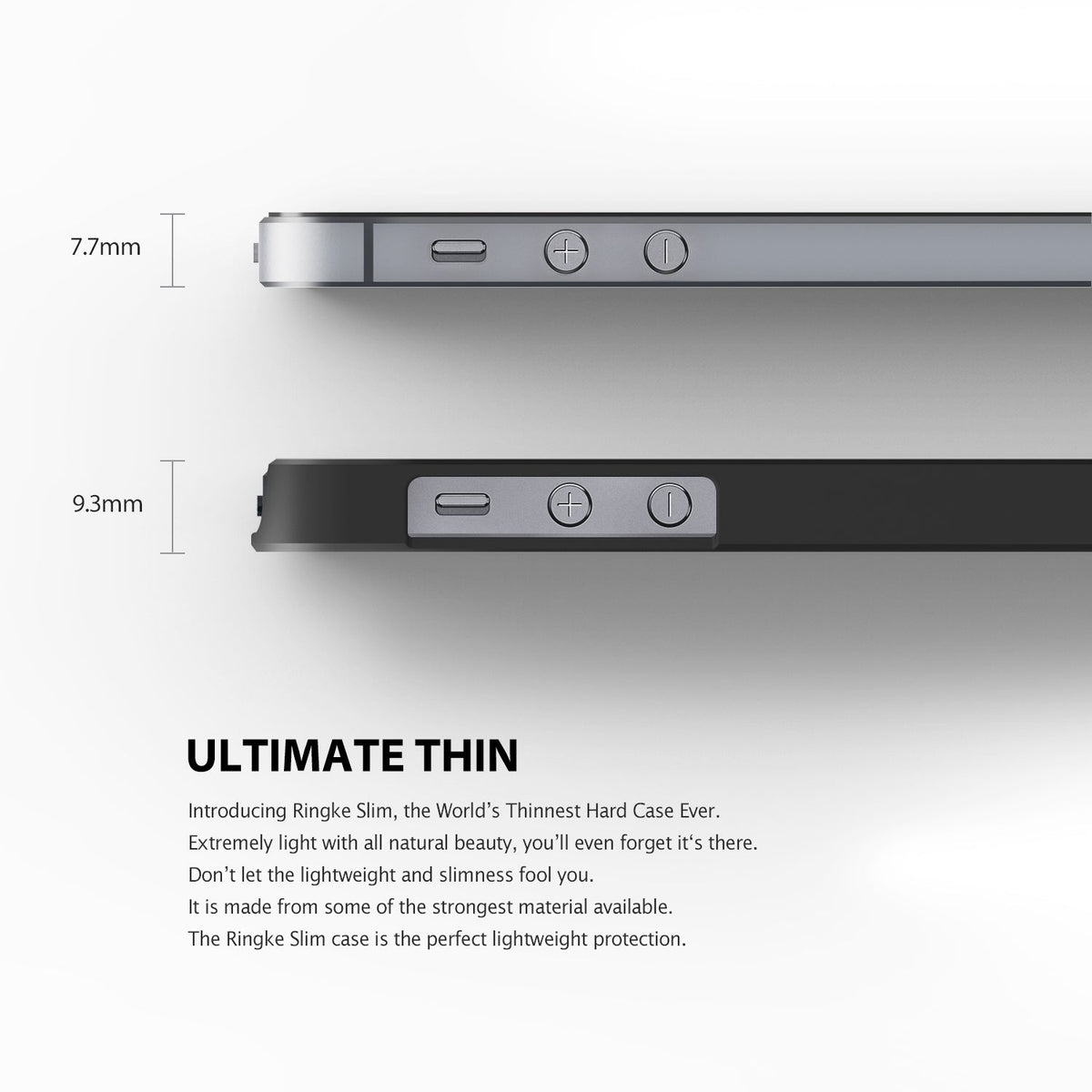 iPhone SE / 5s / 5 Case | Slim Logo-Cut - Comparison showing a 7.7mm phone vs. a 9.3mm phone with a slim protective case.