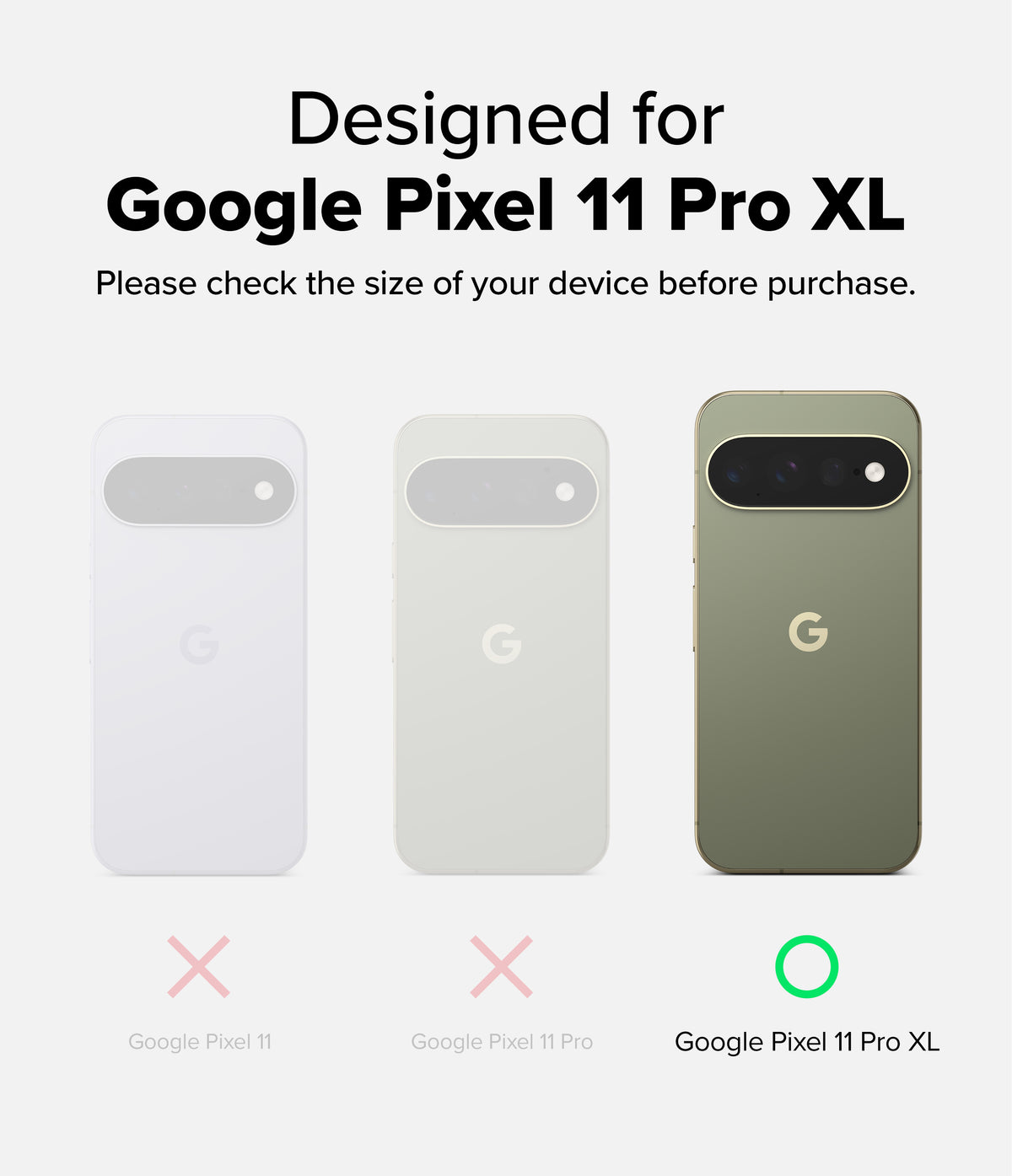 Google Pixel 11 Pro XL Case | Fusion Magnetic - A compatibility graphic showing three phone back views labeled for Google Pixel 11 Pro XL, with the rightmost olive green phone marked correct with a green circle and the other two marked incorrect with pink X marks. Text at the top says the product is designed for Google Pixel 11 Pro XL and advises checking device size before purchase.