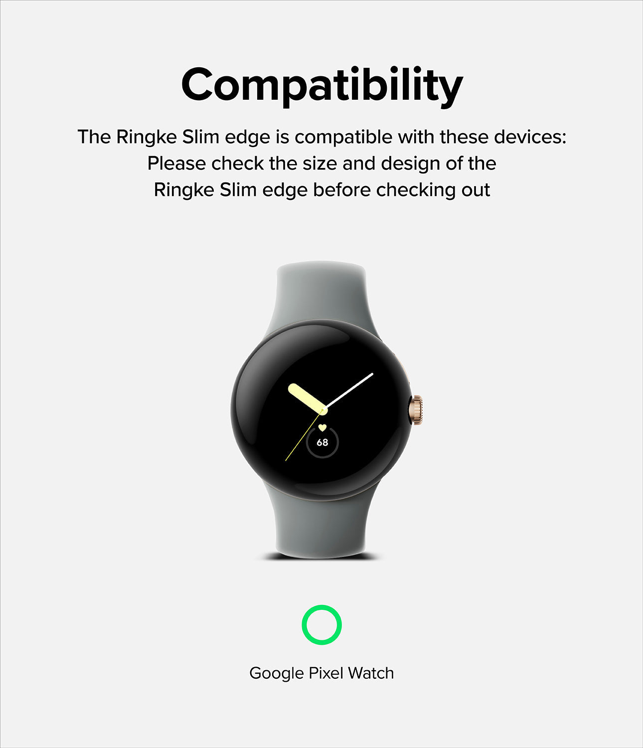 Google Pixel Watch Case | Slim Edge - Compatibility text above a Google Pixel Watch with a grey band and green checkmark.